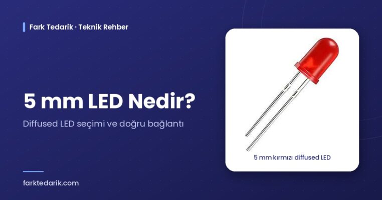 5 mm LED nedir – 5 mm kırmızı diffused LED, Fark Tedarik teknik rehber kapağı