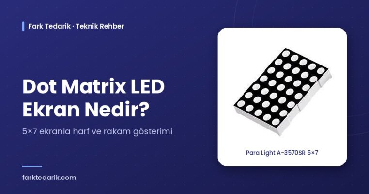 Dot matrix LED ekran nedir – Para Light A-3570SR 5×7 kırmızı dot matrix ekran, Fark Tedarik teknik rehber kapağı
