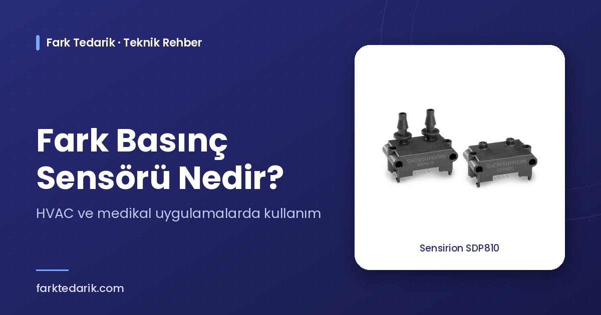 Fark basınç sensörü nedir – Sensirion SDP810 fark basınç sensörü, Fark Tedarik teknik rehber kapağı