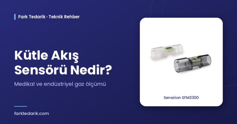 Kütle akış sensörü nedir – Sensirion SFM3300 kütle akış ölçer, Fark Tedarik teknik rehber kapağı
