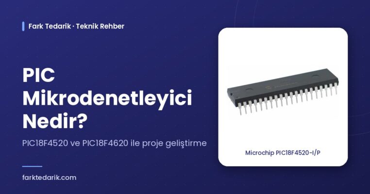 PIC mikrodenetleyici nedir – Microchip PIC18F4520 DIP-40 entegre, Fark Tedarik teknik rehber kapağı